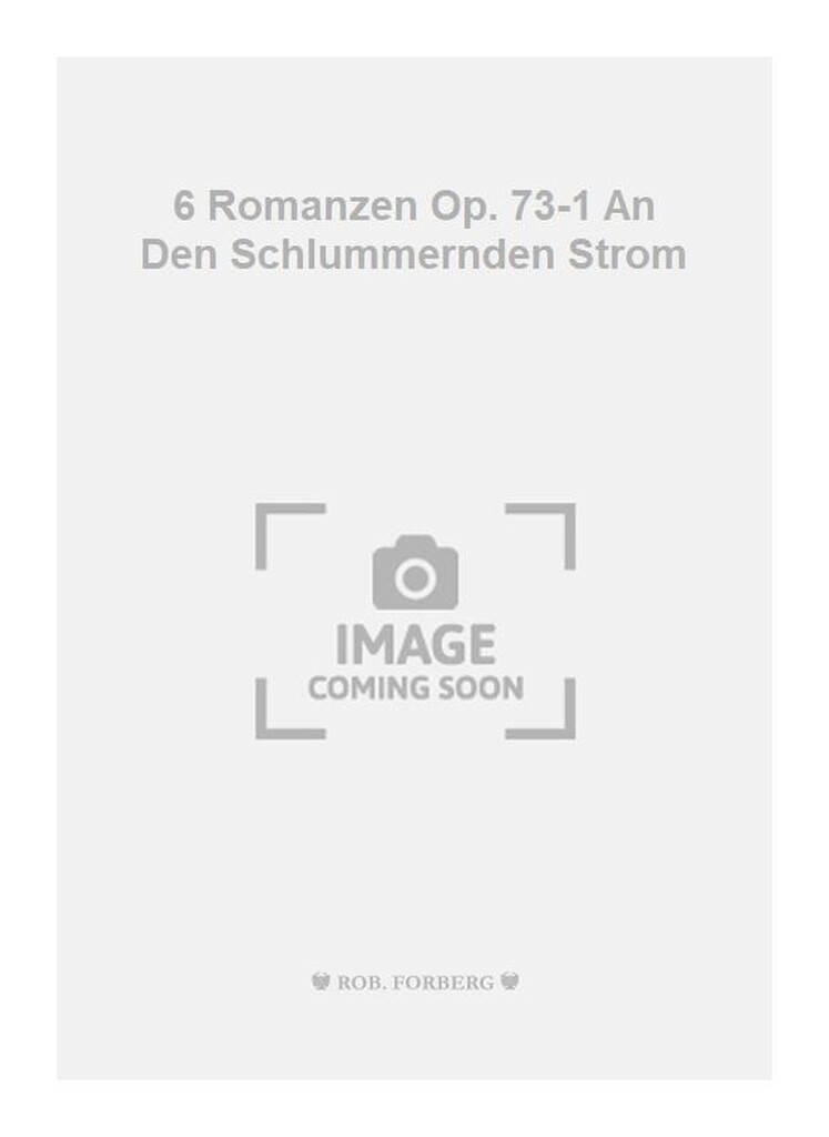 6 Romanzen Op. 73-1 An Den Schlummernden Strom